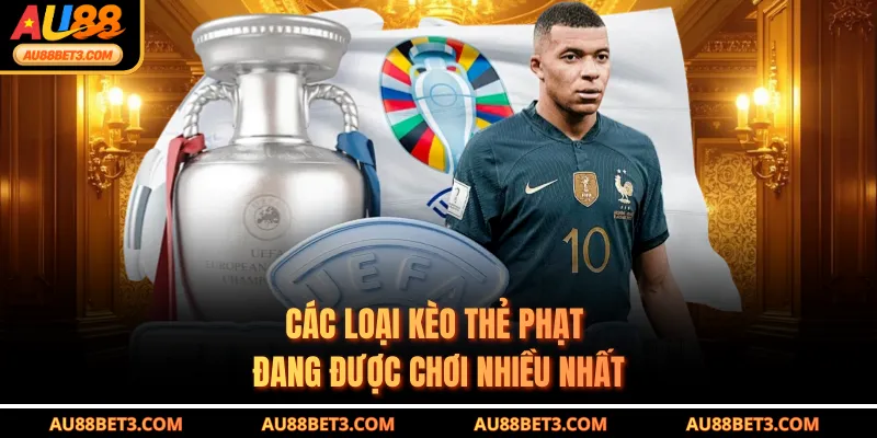 Các loại kèo thẻ phạt đang được chơi nhiều nhất